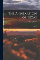 The Annexation of Texas - Justin Harvey Smith - 9781017043433