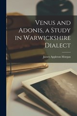Venus and Adonis, a Study in Warwickshire Dialect - James Appleton Morgan - 9781017073959