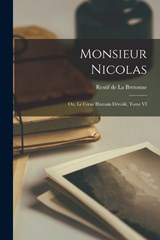 Monsieur Nicolas; ou, Le Coeur Humain Dévoilé, Tome VI - Restif de la Bretonne - 9781017078596