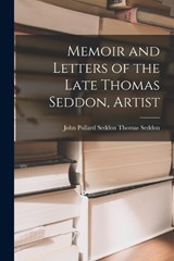 Memoir and Letters of the Late Thomas Seddon, Artist - John Pollard Seddon Thomas Seddon - 9781017080551