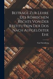Beiträge zur Lehre des Römischen Rechts von der Restitution der Dos Nach Aufgelöster Ehe