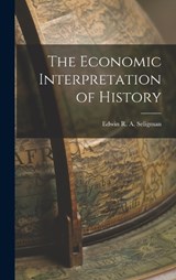 The Economic Interpretation of History - Edwin R a Seligman - 9781017083460
