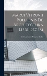 Marci Vitruvii Pollionis De Architectura Libri Decem - Karl Lorentzen Vitruvius Pollio - 9781017086225