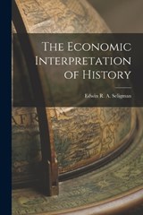 The Economic Interpretation of History - Edwin R. a. Seligman - 9781017088915