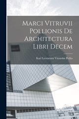 Marci Vitruvii Pollionis De Architectura Libri Decem - Karl Lorentzen Vitruvius Pollio - 9781017096811