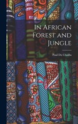 In African Forest and Jungle - Paul Du Chaillu - 9781017103953
