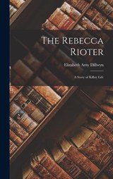 The Rebecca Rioter - Elizabeth Amy Dillwyn - 9781017108408