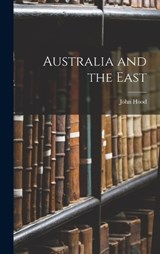 Australia and the East - John Hood - 9781017123074