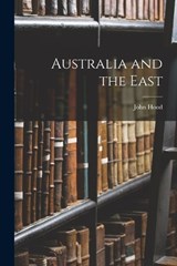 Australia and the East - John Hood - 9781017128130