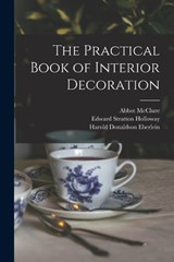 The Practical Book of Interior Decoration - Harold Donaldson Eberlein ; Edward Stratton Holloway ; Abbot McClure - 9781017138153