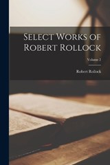 Select Works of Robert Rollock; Volume 2 - Robert Rollock - 9781017145410