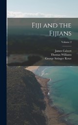 Fiji and the Fijians; Volume 2 - George Stringer Rowe ; Thomas Williams ; James Calvert - 9781017148619