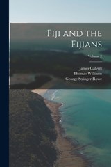 Fiji and the Fijians; Volume 2 - George Stringer Rowe ; Thomas Williams ; James Calvert - 9781017153231