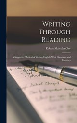 Writing Through Reading - Robert Malcolm Gay - 9781017165821