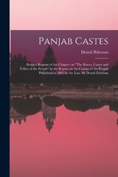 Panjab Castes; Being a Reprint of the Chapter on The Races, Castes and Tribes of the People in the Report on the Census of the Panjab Published in 1883 by the Late Sir Denzil Ibbetson