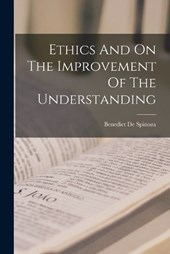 Ethics And On The Improvement Of The Understanding