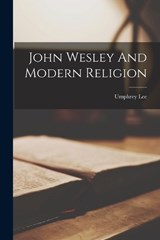 John Wesley And Modern Religion - Umphrey Lee - 9781017218299