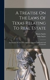 A Treatise On The Laws Of Texas Relating To Real Estate