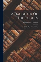 A Daughter Of The Rogues - Richard Posey Campbell - 9781017229936