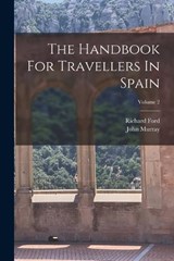 The Handbook For Travellers In Spain; Volume 2 - Richard Ford - 9781017253221