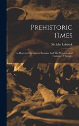 Prehistoric Times - John Lubbock - 9781017275841