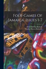 Folk-games Of Jamaica, Issues 1-7 - Martha Warren Beckwith - 9781017280982