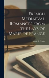 French Mediaeval Romances From the Lays of Marie de France - Marie de France - 9781017285772