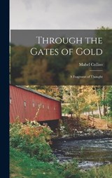 Through the Gates of Gold - Mabel Collins - 9781017290066