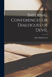 Infernal Conferences or Dialogues of Devil