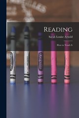 Reading; How to Teach It - Sarah Louise Arnold - 9781017317251
