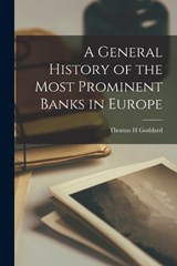 A General History of the Most Prominent Banks in Europe - Thomas H Goddard - 9781017332865