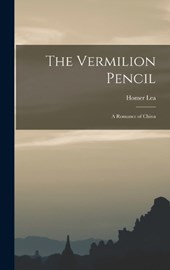 The Vermilion Pencil; a Romance of China