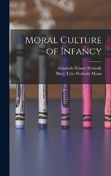 Moral Culture of Infancy - Elizabeth Palmer Peabody ; Mary Tyler Peabody Mann - 9781017363319