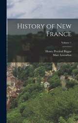 History of New France; Volume 1 - Marc Lescarbot ; Henry Percival Biggar - 9781017383751