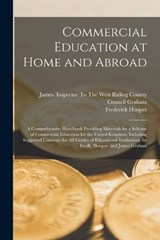 Commercial Education at Home and Abroad - Frederick Hooper - 9781017384550