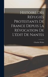 Histoire Des Réfugiés Protestants De France Depuis La Révocation De L'édit De Nantes - Charles Weiss - 9781017387841