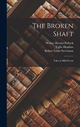 The Broken Shaft - Robert Louis Stevenson ; Francis Marion Crawford ; Walter Herries Pollock - 9781017407877