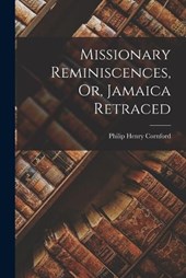Missionary Reminiscences, Or, Jamaica Retraced