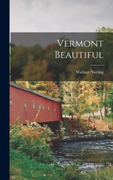Vermont Beautiful - Wallace Nutting - 9781017414622
