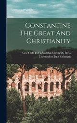 Constantine The Great And Christianity - Christopher Bush Coleman - 9781017415377
