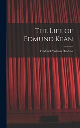The Life of Edmund Kean - Frederick William Hawkins - 9781017421712