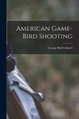 American Game-Bird Shooting - George Bird Grinnell - 9781017424751