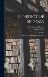 Benedict de Spinoza - Benedictus De Spinoza ; Robert Willis - 9781017442243