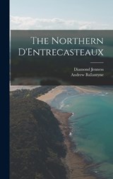 The Northern D'Entrecasteaux - Diamond Jenness ; Andrew Ballantyne - 9781017443981