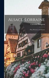 Alsace-Lorraine; Past, Present, and Future