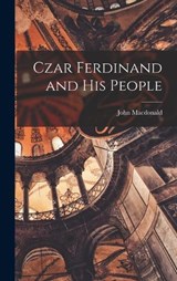 Czar Ferdinand and his People - John MacDonald - 9781017459807