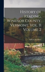 History of Reading, Windsor County, Vermont. Vol. II Volume 2 - Gilbert Asa Davis - 9781017460117