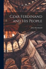 Czar Ferdinand and his People - John MacDonald - 9781017464825