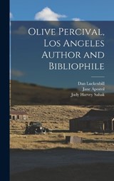 Olive Percival, Los Angeles Author and Bibliophile - Jane Apostol ; Judy Harvey Sahak ; Dan Luckenbill - 9781017471380