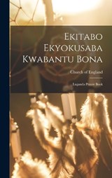 Ekitabo Ekyokusaba Kwabantu Bona - Church Of England - 9781017488845